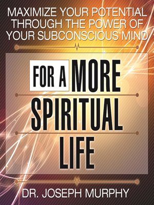 cover image of Maximize Your Potential Through the Power Your Subconscious Mind for a More Spiritual Life